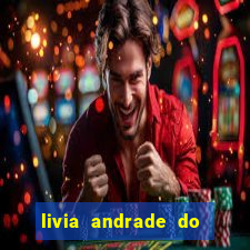 livia andrade do silvio santos nua